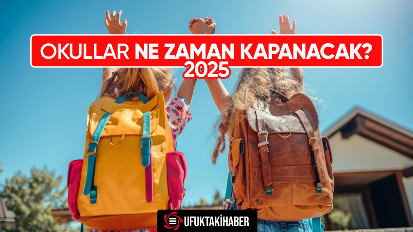 Okullar Ne Zaman Kapanacak? 2025 Yaz Tatili